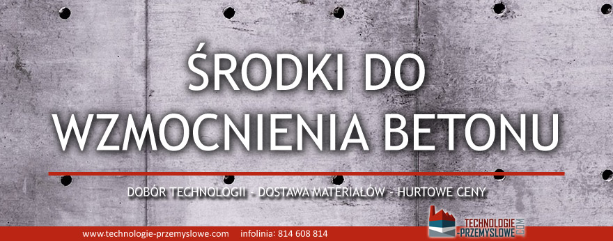 środki do wzmocnienia betonu